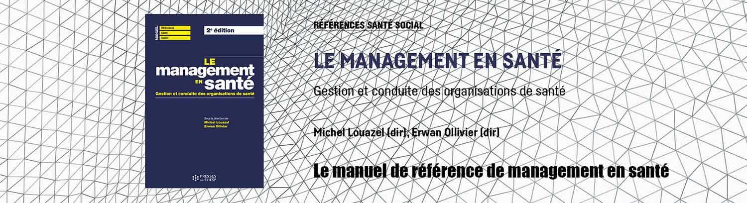 Le management en santé. 
Gestion et conduite des organisations de santé